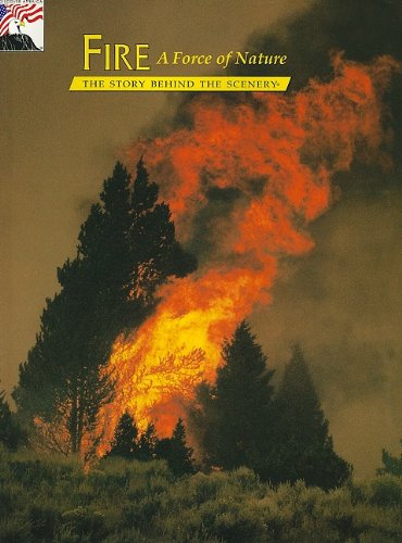 Fire: A Force of Nature: The Story Behind the Scenery