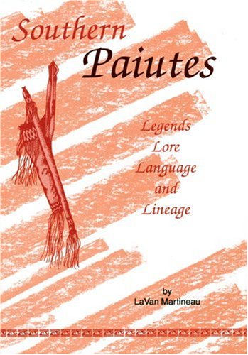 Imagen de archivo de The Southern Paiutes: Legends, Lore, Language, and Lineage a la venta por Moe's Books