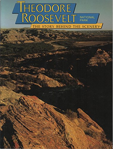 Stock image for Theodore Roosevelt National Park: The Story Behind the Scenery for sale by Front Cover Books
