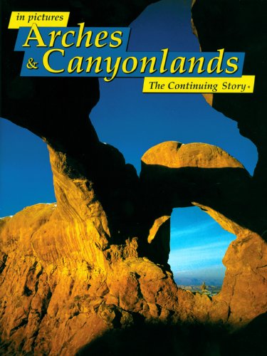 Stock image for In Pictures Arches and Canyonlands : The Continuing Story for sale by Better World Books
