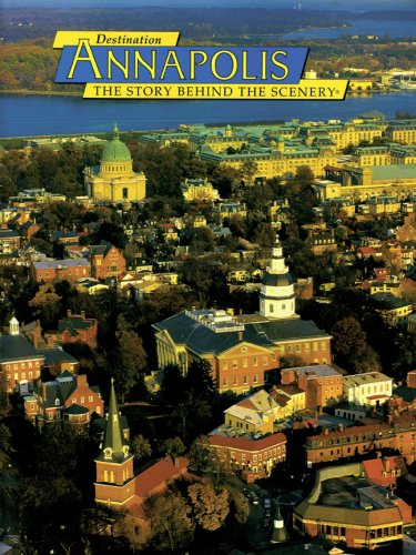 Stock image for Destination Annapolis: The Story behind the Scenery for sale by Philip Emery