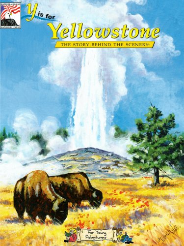 Stock image for Y is for Yellowstone: The Story Behind the Scenery for sale by Half Price Books Inc.