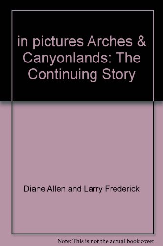 Imagen de archivo de in pictures Arches & Canyonlands: The Continuing Story (French Edition) a la venta por Ammareal