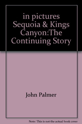 in pictures Sequoia & Kings Canyon:The Continuing Story (French Edition) (9780887147548) by John Palmer