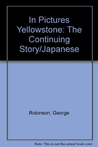 9780887147647: In Pictures Yellowstone: The Continuing Story/Japanese