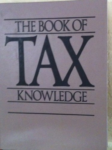 Stock image for The Book of Tax Knowledge for sale by Basement Seller 101