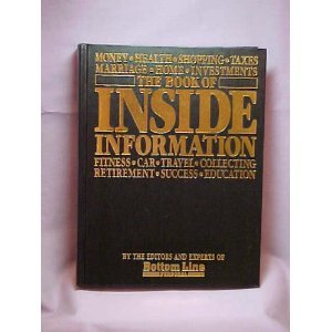 Stock image for The Book of Inside Information : Money, Health, Shopping, Taxes, Marriage, Home, Investments, Fitness, Car, Travel, Collecting, Retirement, Success, Education for sale by Better World Books