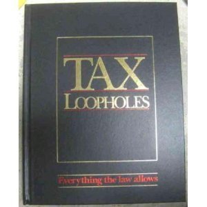 Stock image for Tax Loopholes. Everything the Law Allows for sale by Gulf Coast Books