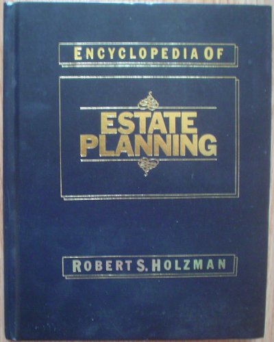 Encyclopedia of Estate Planning (9780887230882) by Robert S. Holzman