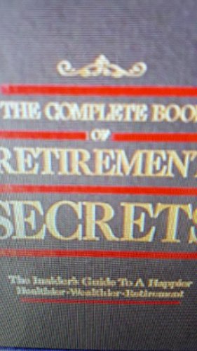 Stock image for The Complete Book of Retirement Secrets for sale by Better World Books