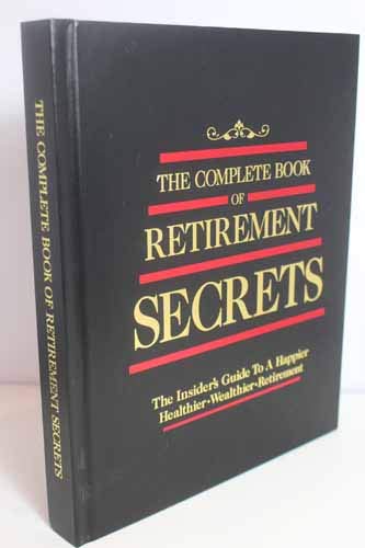 Beispielbild fr The Complete Book of Retirement Secrets zum Verkauf von Better World Books