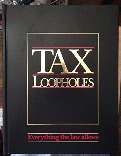 Stock image for TAX LOOPHOLES - EVERYTHING THE LAW ALLOWS for sale by Save With Sam