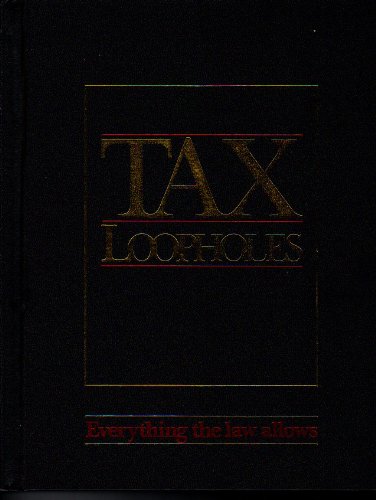 Imagen de archivo de Tax Loopholes: Everything the Law Allows a la venta por HPB-Ruby