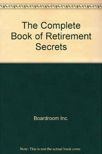 9780887231988: The Complete Book of Retirement Secrets