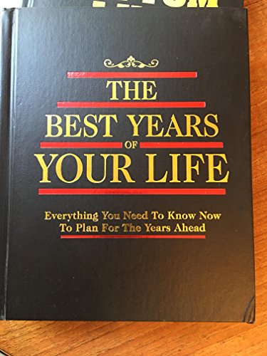 Beispielbild fr The Best Years of Your Life: Everything You Need to Know Now to Plan for the Years Ahead zum Verkauf von Better World Books: West