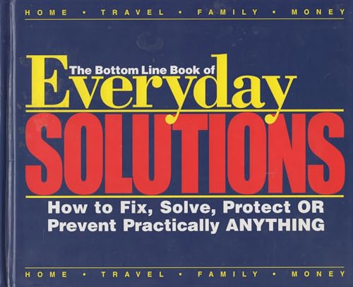 Beispielbild fr Everyday Solutions: Bottom Line Book of (How to Fix, Solve, Protect or Prevent Practically Anything) zum Verkauf von Better World Books
