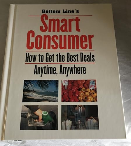 Beispielbild fr Bottom Line's Smart Consumer How to Get the Best Deals Anytime, Anywhere zum Verkauf von Better World Books: West