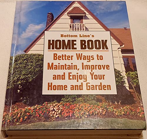 9780887232596: Bottom Line's home book: Better ways to maintain, improve and enjoy your home and garden