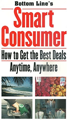 Beispielbild fr Bottom Line's Smart Consumer: How To Get the Best Deals Anytime, Anywhere zum Verkauf von Better World Books