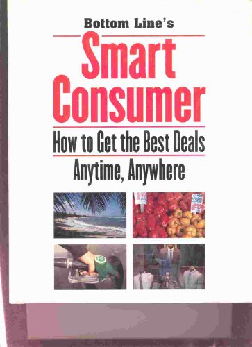 9780887232848: Bottom Line's Smart Consumer (How to Get the Best Deals Anytime, Anywhere)