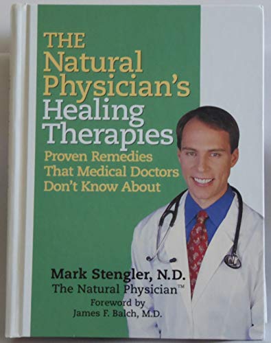 Beispielbild fr The Natural Physician`s Healing Therapies, Proven Remedies That Medical Doctors Don`t Know About zum Verkauf von Better World Books: West