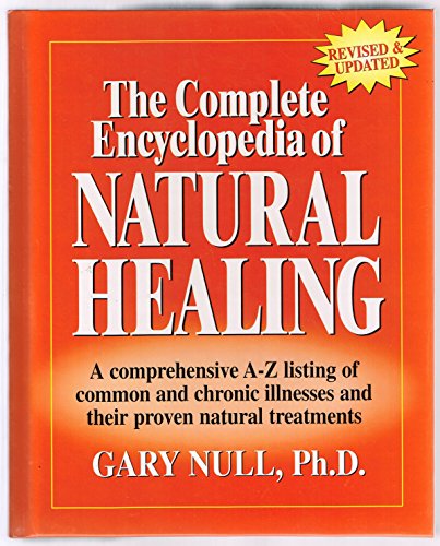 Stock image for The Complete Encyclopedia of Natural Healing A Ccomprehensive A-Z listing of common and chronic illnesses and their proven natural Treatments for sale by HPB-Emerald