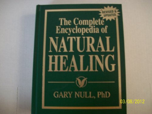 Stock image for The Complete Encyclopedia of Natural Healing: A Comprehensive A-Z Listing of Common and Chronic Illnesses and Their Proven Natural Treatments (Revised & Updated) for sale by Jenson Books Inc