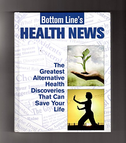 Stock image for Bottom Line's Health News: The Greatest Alternative Health Discoveries That Can Save Your Life for sale by ZBK Books