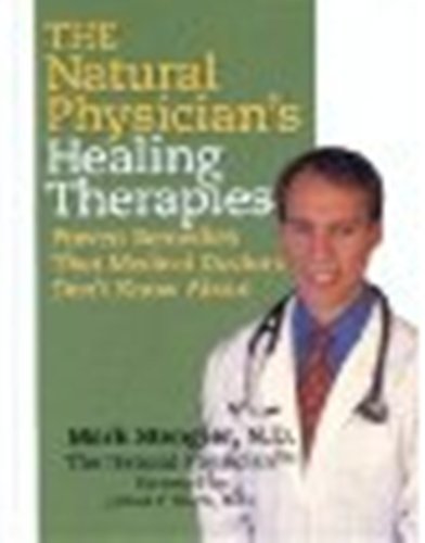 Stock image for The Natural Physician's Healing Therapies (Proven Remedies That Medical Doctors Don't Know About, Bo for sale by Irish Booksellers