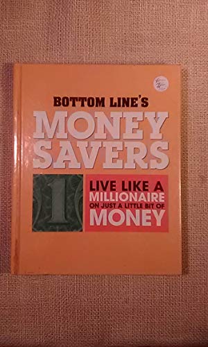 9780887234101: Bottom Line's Money Savers: Live Like a Millionaire on Just a Little Bit of Money