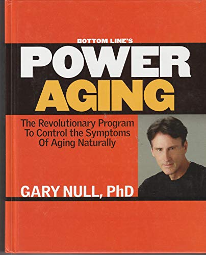 9780887234149: Bottom Line's Power Aging - The Revolutionary Program To Control The Symptoms Of Aging Naturally