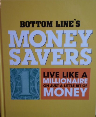 Stock image for Bottom Line's Money Savers Live Like a Millionaire on Just a Little Bit of Money for sale by Better World Books