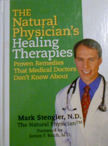 Stock image for The Natural Physician's Healing Therapies (PROVEN REMEDIES THAT MEDICAL DOCTORS DON'T KNOW ABOUT) for sale by Half Price Books Inc.