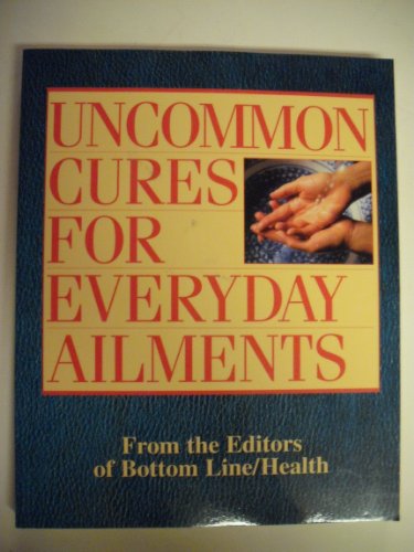 Beispielbild fr Uncommon Cures for Everyday Ailments zum Verkauf von BookHolders
