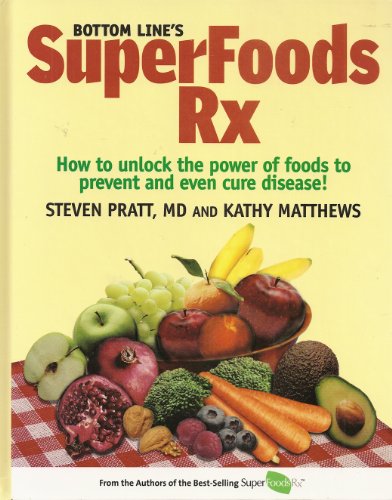 Stock image for Bottom Line's Superfoods Rx - How to Unlock the Power of Foods to Prevent and Even Cure Disease for sale by ThriftBooks-Atlanta