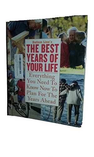 Imagen de archivo de Bottom Line's the Best Years of Your Life (Everything You Need to Know Now to Plan for the Years Ahead) a la venta por Better World Books
