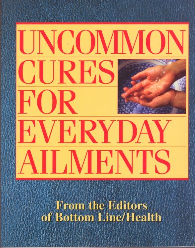 Imagen de archivo de Uncommon Cures For Everyday Ailments, From the Editors of Bottom Line / Health a la venta por Better World Books: West