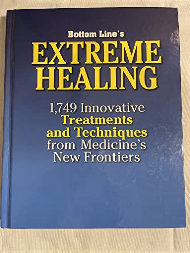 Beispielbild fr Bottom Line's Extreme Healing: 1,749 Innovative Treatments and Techniques from Medicine's New Frontiers zum Verkauf von Better World Books