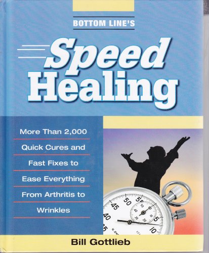 Beispielbild fr Bottom Line's Speed Healing: More Than 2,000 Quick Cures and Fast Fixes to Ease Everything From Arthritis to Wrinkles zum Verkauf von SecondSale