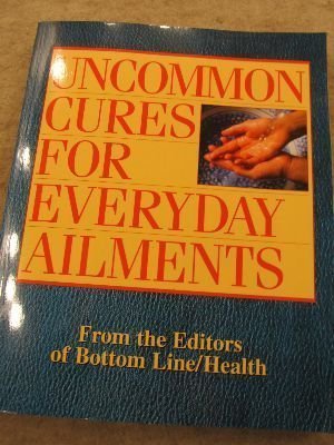 Stock image for Uncommon Cures for Everyday Ailments for sale by Better World Books: West