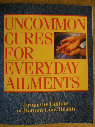 Stock image for Uncommon Cures for Everyday Ailments for sale by Better World Books