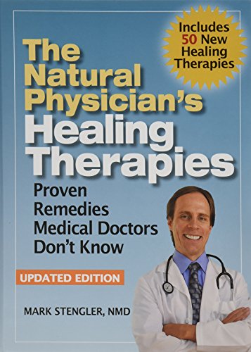 Beispielbild fr The Natural Physician's Healing Therapies: Proven Remedies Medical Doctors Don't Know, Updated Edition (Includes 50 New Healing Therapies) zum Verkauf von Jenson Books Inc