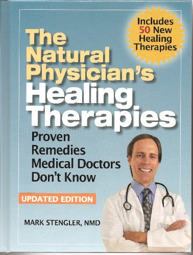 Stock image for The Natural Physician's Healing Therapies: Proven Remedies Medical Doctors Don't Know About: Updated Edition for sale by Jenson Books Inc