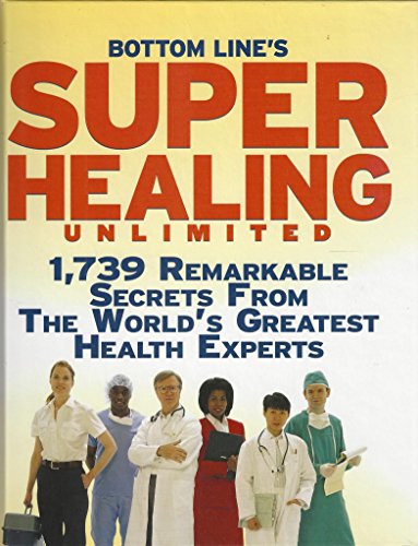 Beispielbild fr Bottom Line's Super Healing Unlimited 1,739 Remarkable Secrets from the World;s Greatest Health Experts zum Verkauf von Better World Books: West