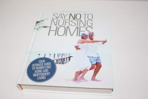 Imagen de archivo de Say No To Nursing Homes a la venta por Better World Books