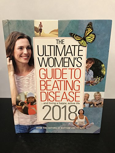 Beispielbild fr The Ultimate Women's Guide To Beating Disease 2018 (.and Living a Happy, Active Life) zum Verkauf von Better World Books: West