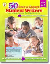 Stock image for 50 Ideas to Engage Student Writers (Cross-Curricular Activities That Make Writing Fun!, Grades 3-5) for sale by HPB-Red