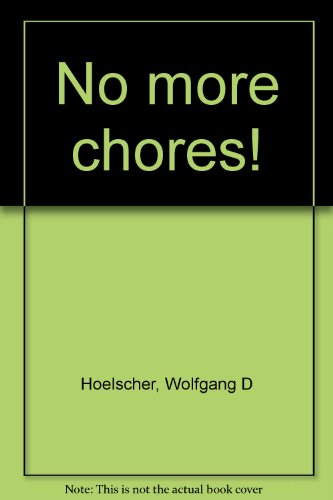 Stock image for No more chores! for sale by POQUETTE'S BOOKS