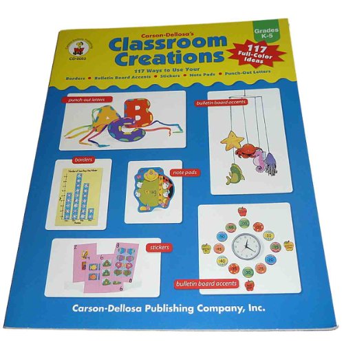 9780887246579: Carson-Dellosa Classroom Creations: 117 Ways to Use Your Borders, Bulletin Board Accents, Stickers, Note Pads, Punch-Out Letters : Grades K-5