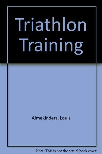 Triathlon Training (9780887251610) by Almekinders, Louis; Almekinders, Sally; Roberts, Tom